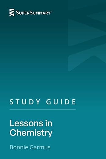 Study Guide: Lessons in Chemistry by Bonnie Garmus (SuperSummary)